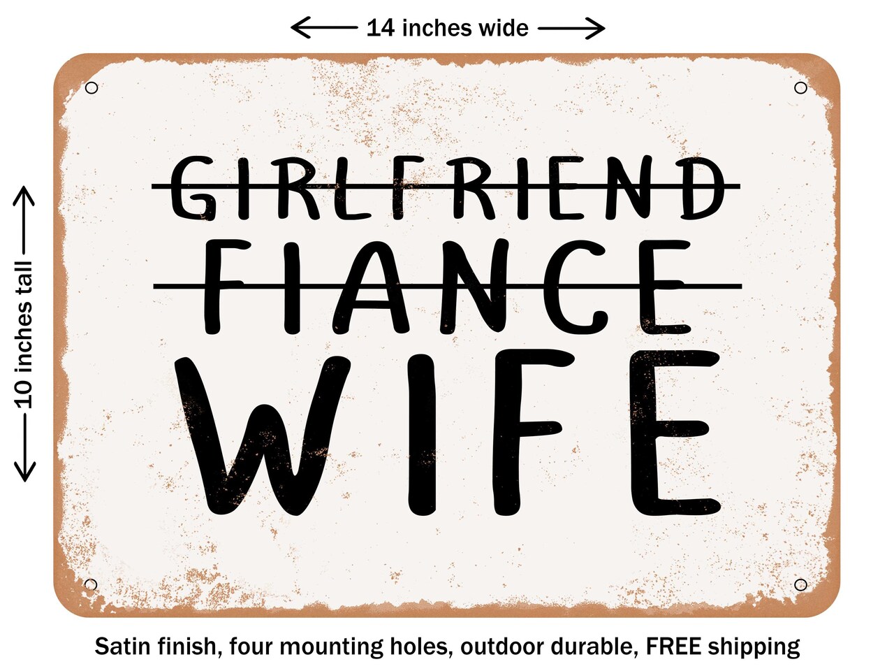 DECORATIVE METAL SIGN - Girlfriend Fiance Wife4 - Vintage Rusty Look